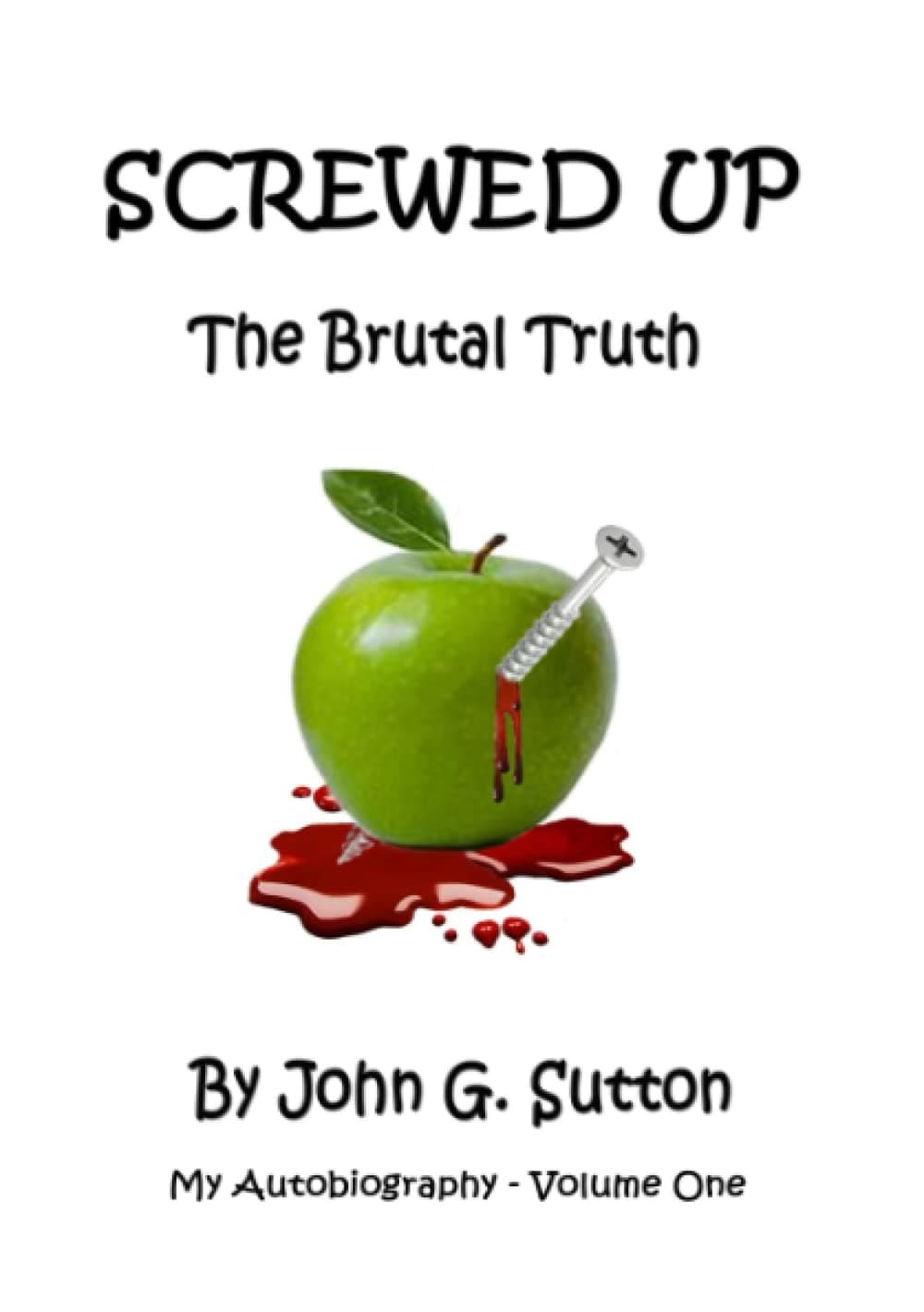 SCREWED UP: The Brutal Truth
