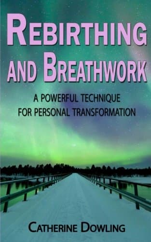 CREATESPACE Rebirthing and Breathwork: A Powerful Technique for Personal Transformation