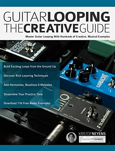 Guitar Looping The Creative Guide: Master Guitar Looping With Hundreds of Creative, Musical Examples (Guitar pedals and effects Book 1) Kindle Edition