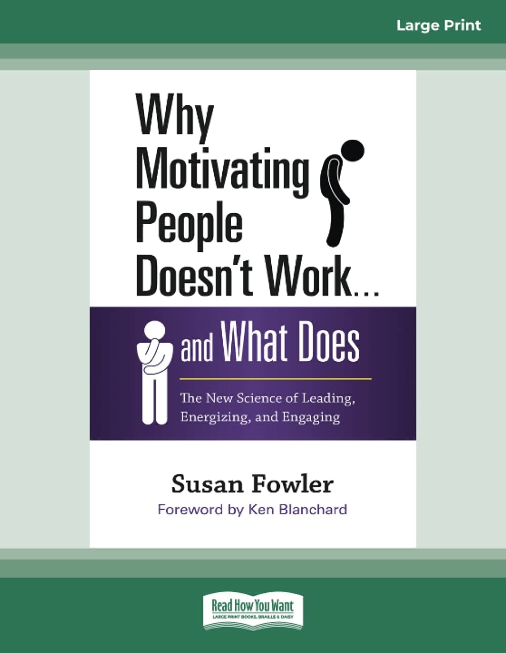 Why Motivating People Doesn't Work . . . and What Does: The New Science of Leading, Energizing, and Engaging