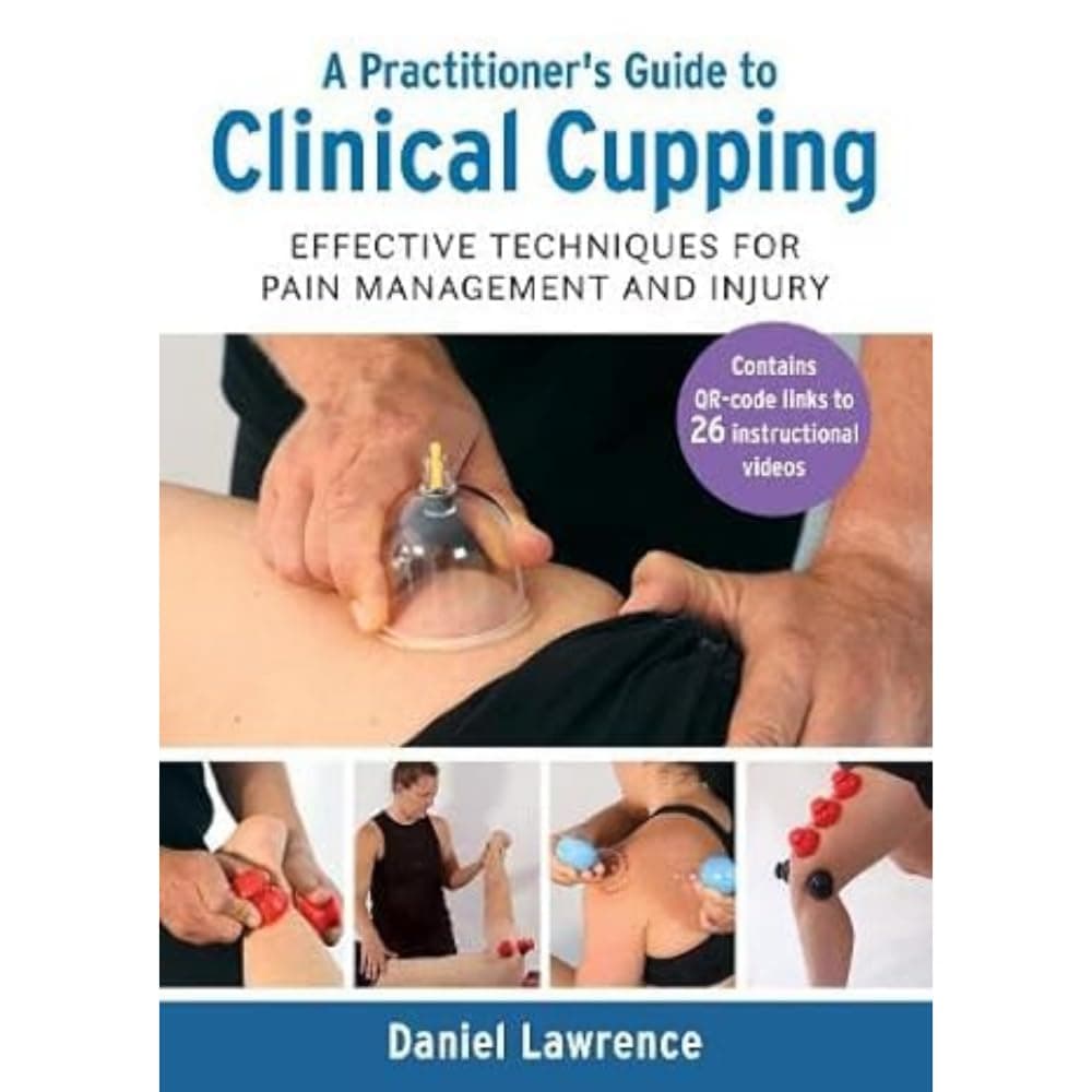 A Practitioner's Guide to Clinical Cupping: Effective Techniques for Pain Management and Injury Paperback – Big Book, 30 November 2022
