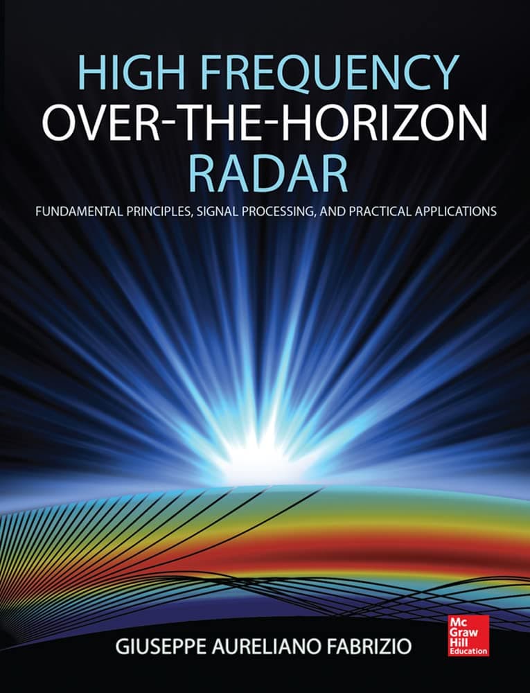 High Frequency Over-the-Horizon Radar: Fundamental Principles, Signal Processing, and Practical Applications 1st Edition