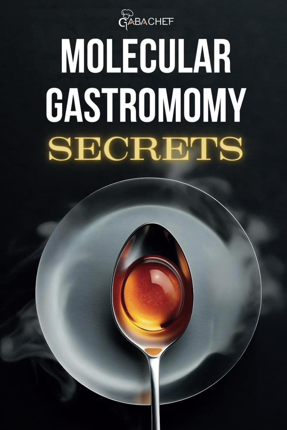 Molecular Gastronomy Secrets: Advanced Techniques for Artistic Modern Cooking: U