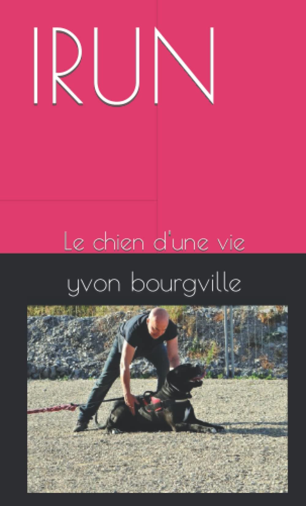 IRUN: Le chien d'une vie