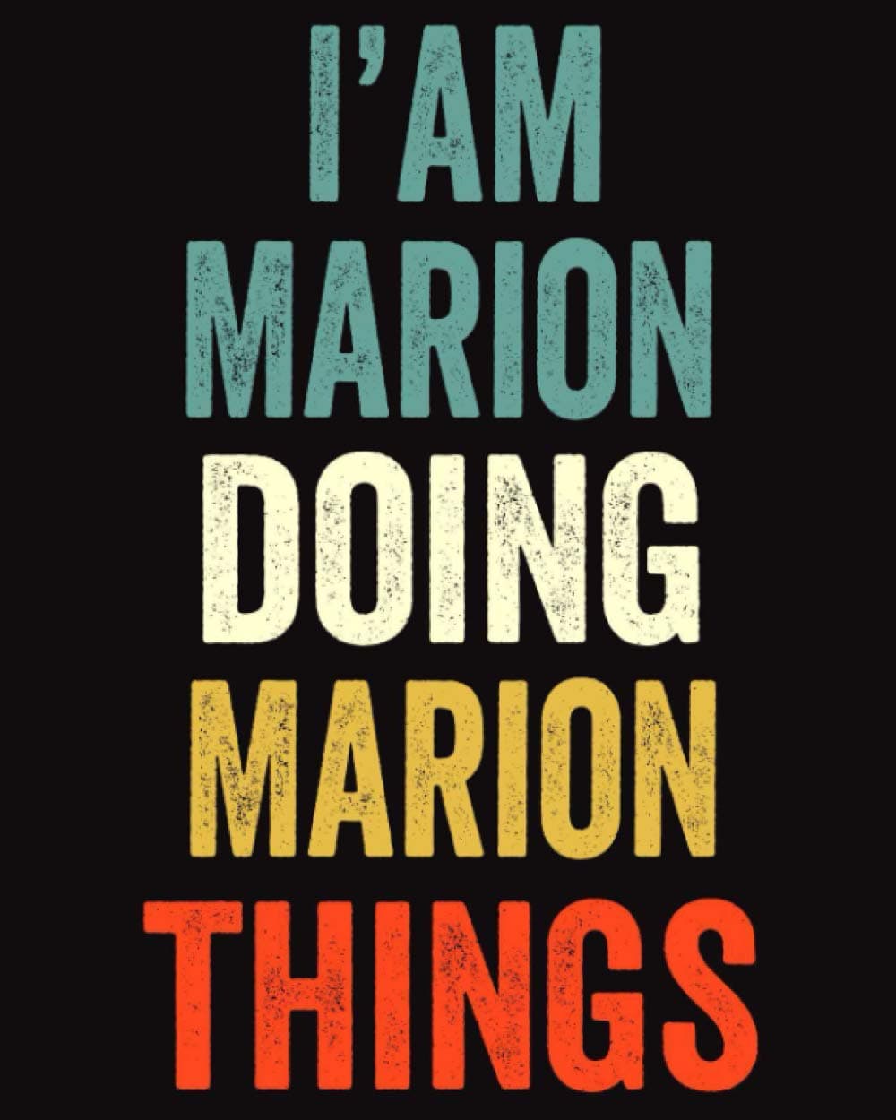 I'am Marion Doing Marion Things: Lined Notebook / Journal Gift, 120 Pages, 8 x 10 inches, Personalized Journal Gift for Marion, Gift Idea for Marion, Cute, College Ruled