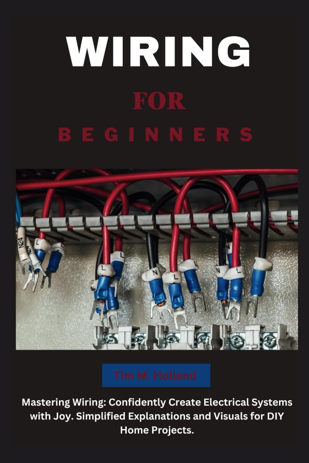 Wiring for Beginners: Mastering Wiring: Confidently Create Electrical Sy