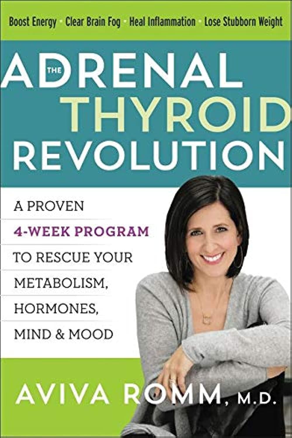 The Adrenal Thyroid Revolution: A Proven 4-Week Program to Rescue Your Metabolism, Hormones, Mind & Mood