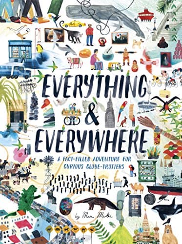 Everything & Everywhere: A Fact-Filled Adventure for Curious Globe-Trotters Kindle Edition