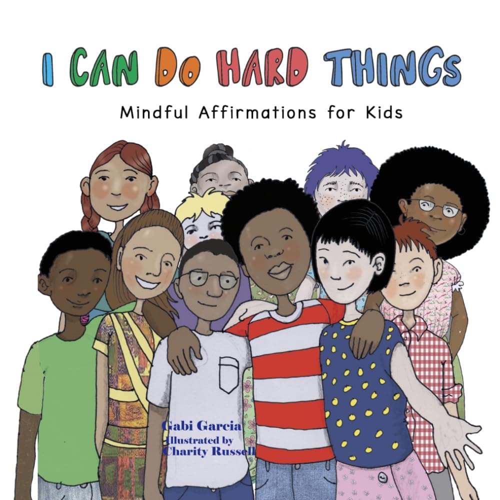 I Can Do Hard Things: Mindful Affirmations for Kids