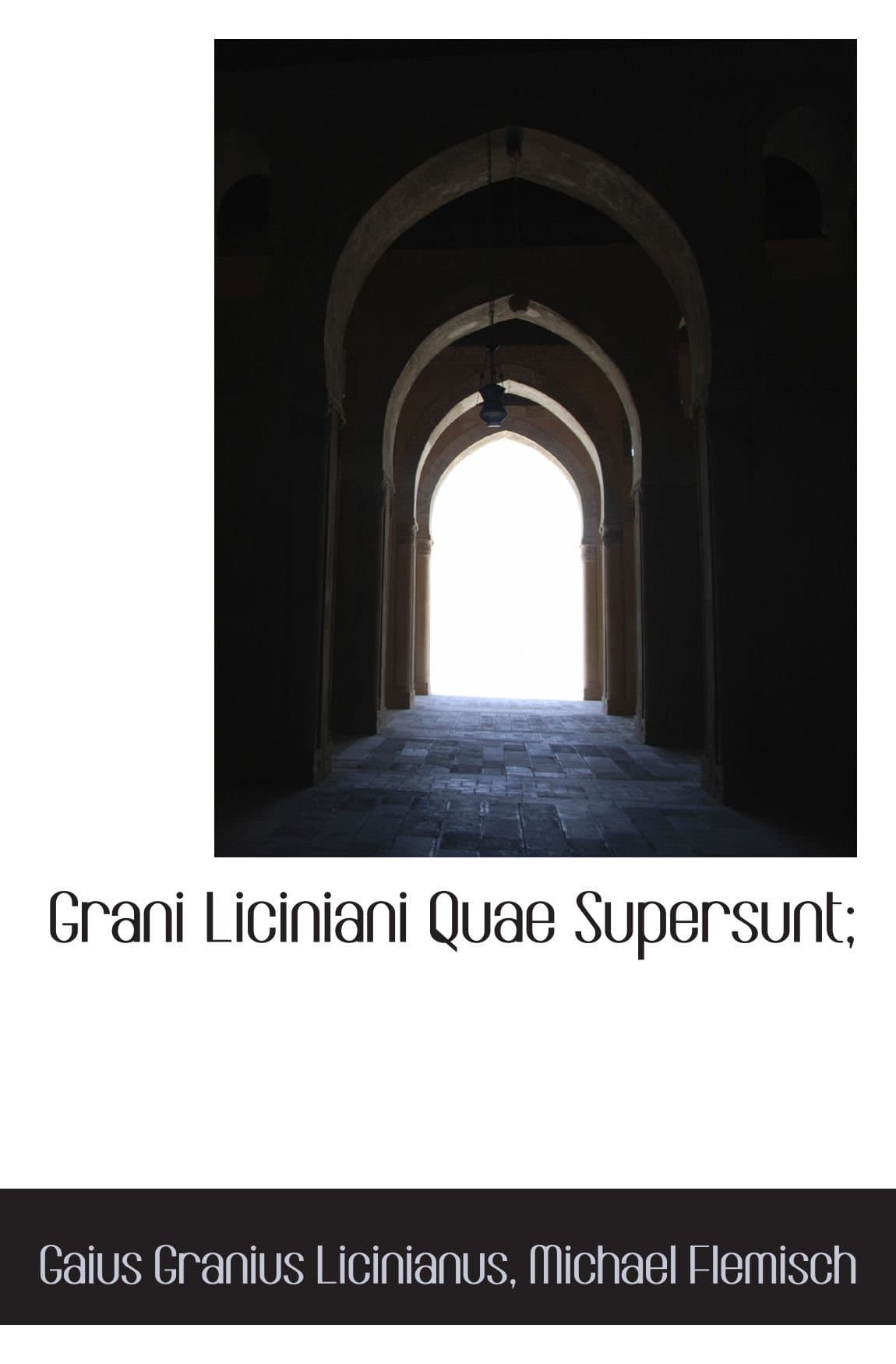 Grani Liciniani Quae Supersunt;
