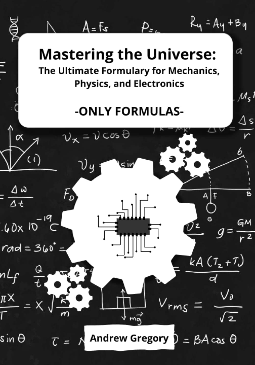 Mastering the Universe: The Ultimate Formulary for Mechanics, Physics, and Electronics -ONLY FORMULAS-