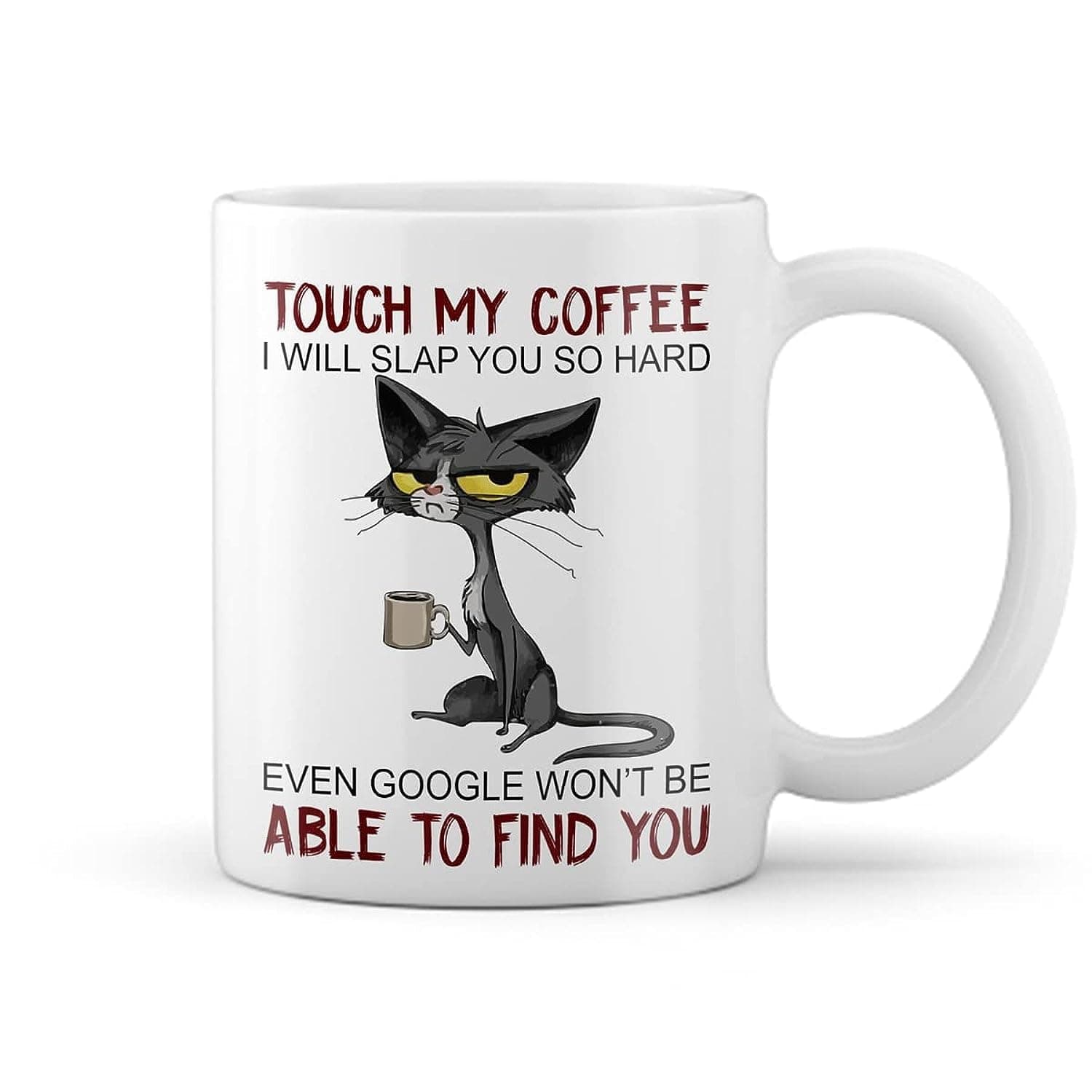 Generic Grumpy Cat Touch My Coffee Mug - 'I'll Slap You So Hard' - Gift for Friend, Sister, Cat Mom, Coffee Drinker, Kitty Owner - Ceramic, 11 Oz