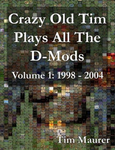 Crazy Old Tim Plays All The D-Mods: 1998-2004