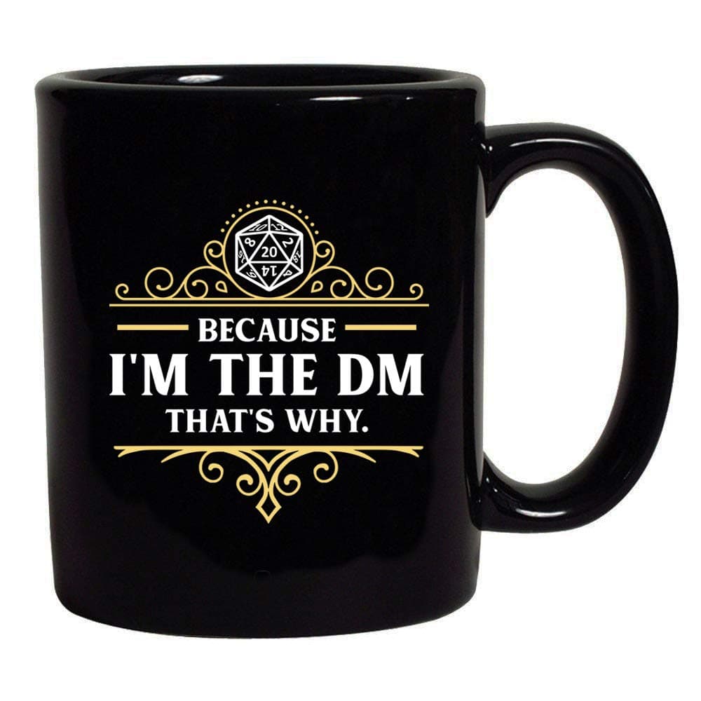 Because I'm The DM That's Why RPG Game Master Funny Parody Black Coffee Mug (Black, 11 oz)
