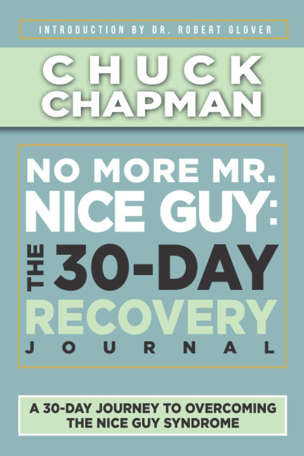Independently published No More Mr. Nice Guy: The 30-Day Recovery Journal: A Supplemental Work to No More Mr. Nice Guy by Dr. Robert Glover