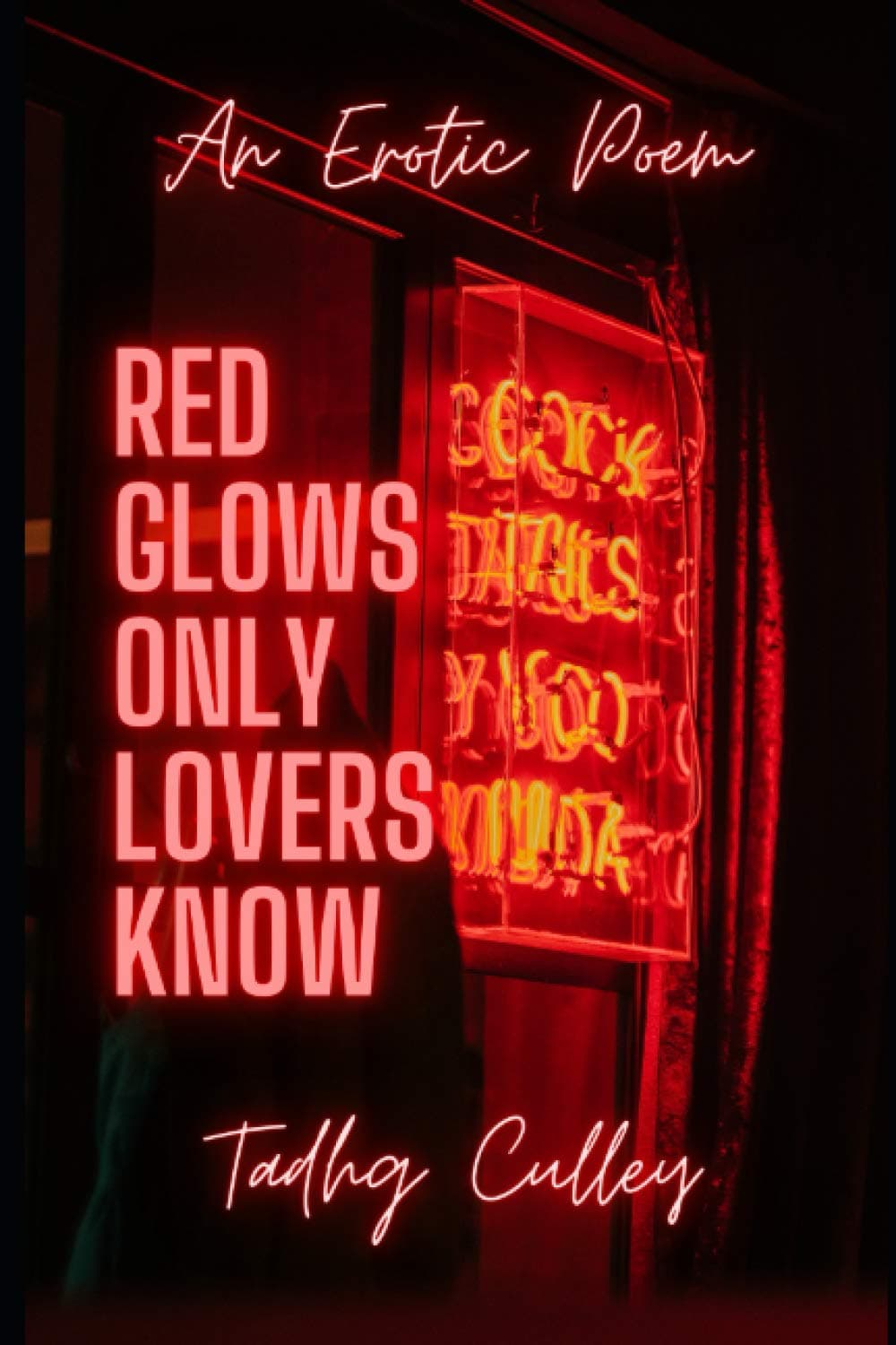 Red Glows Only Lovers Know: A Long Poem