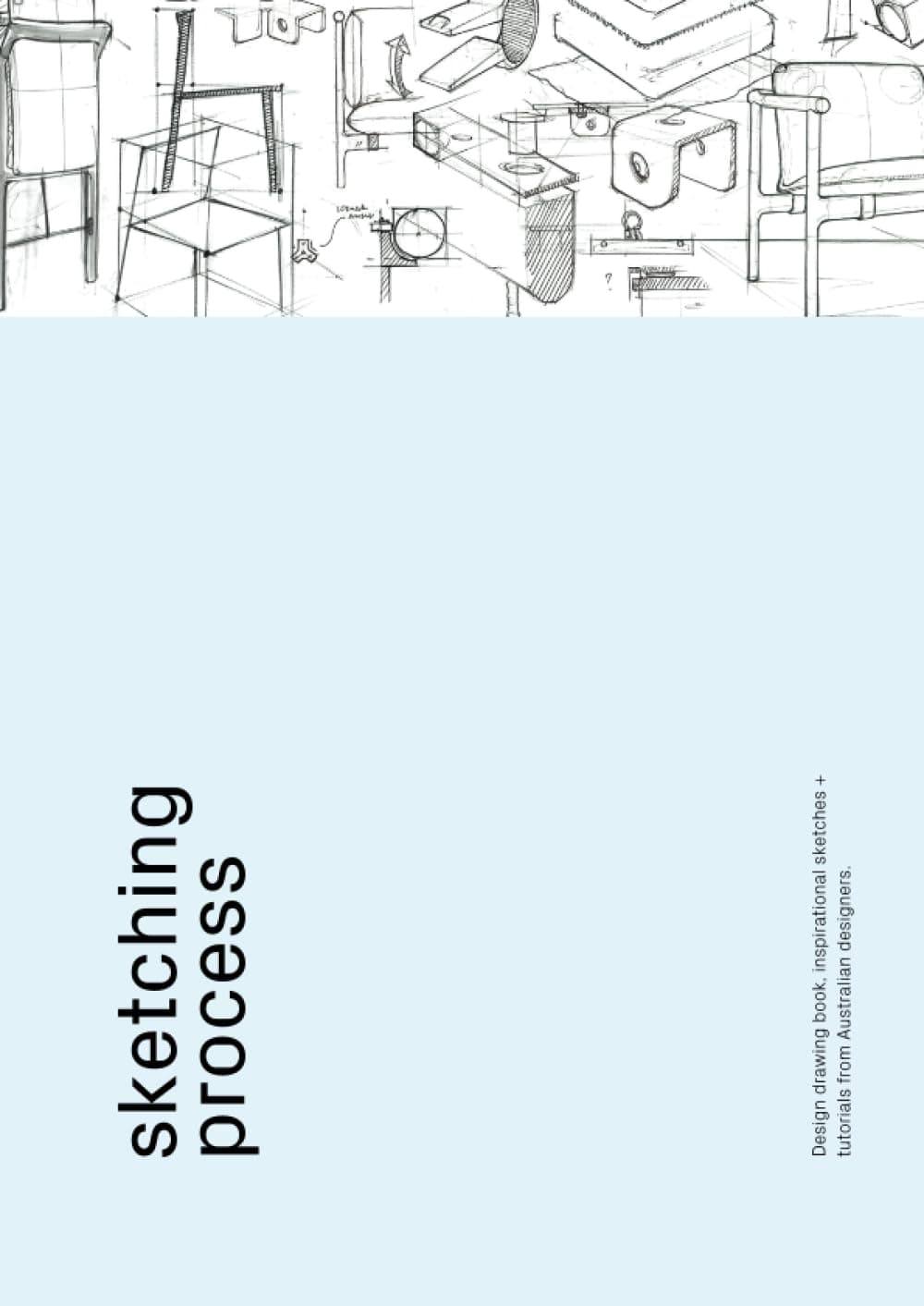 Sketching Process: Design drawing book, inspirational sketches + tutorials from Australian designers.