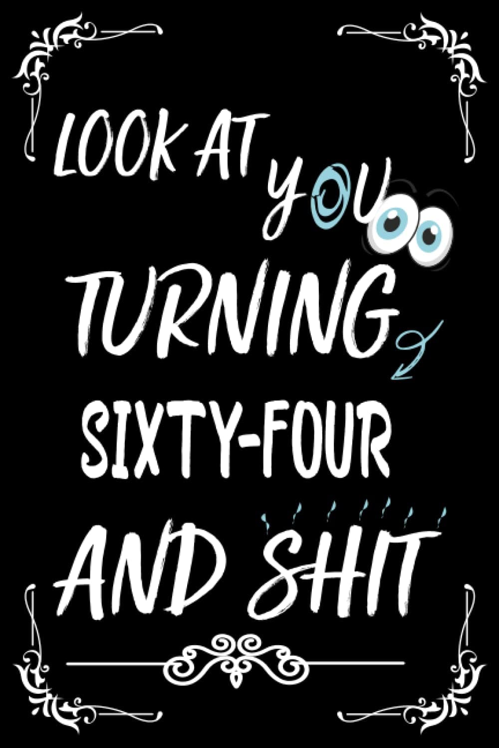 LOOK AT YOU TURNING SIXTY-FOUR: Lined Notebook / Journal / Diary gift , 110 Blank page , 6x9 Inches Matte finish cover