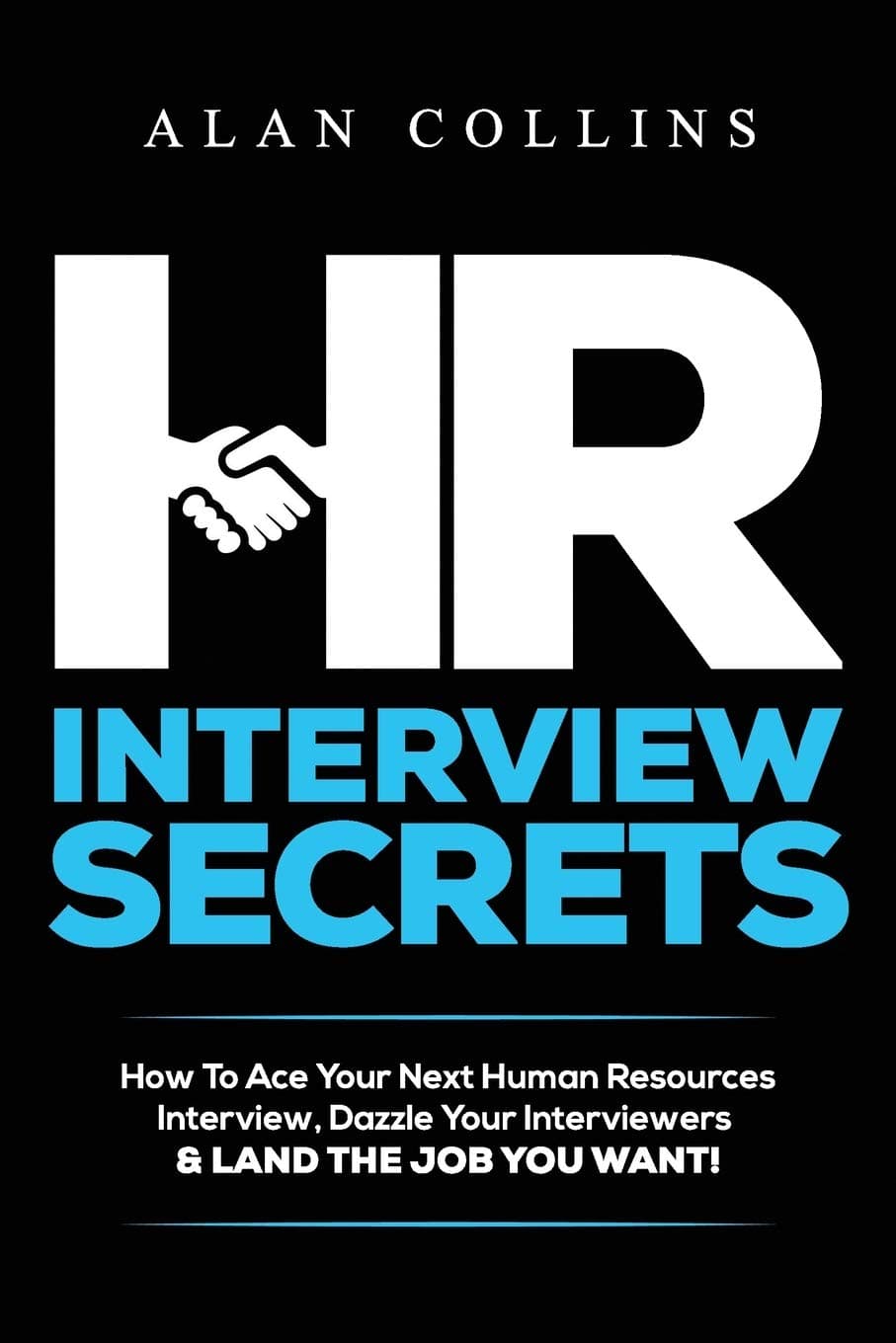 HR Interview Secrets: How To Ace Your Next Human Resources Interview, Dazzle Your Interviewers & LAND THE JOB YOU WANT! Paperback – 2 Jan. 2016