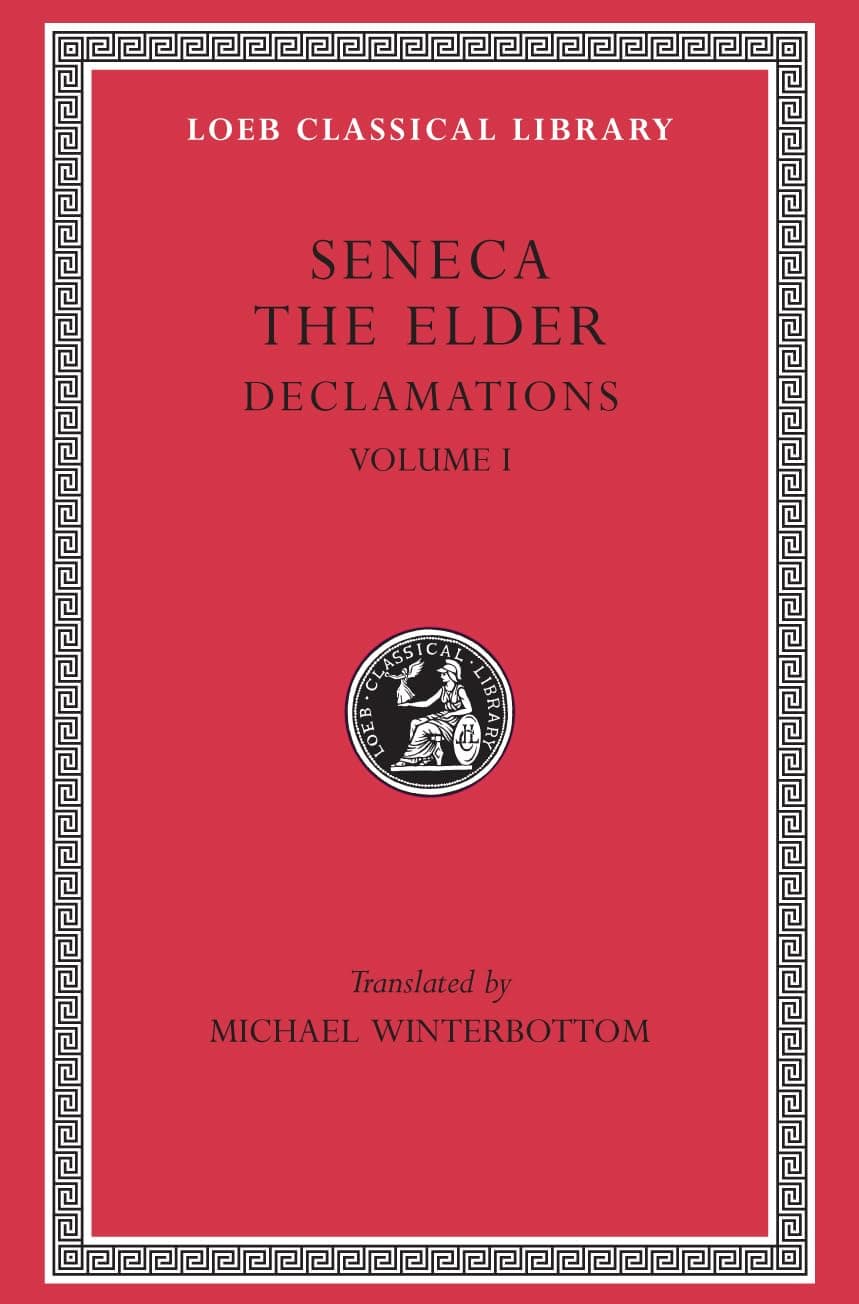 Declamations, Volume I: Controversiae, Books 1–6 (Loeb Classical Library)