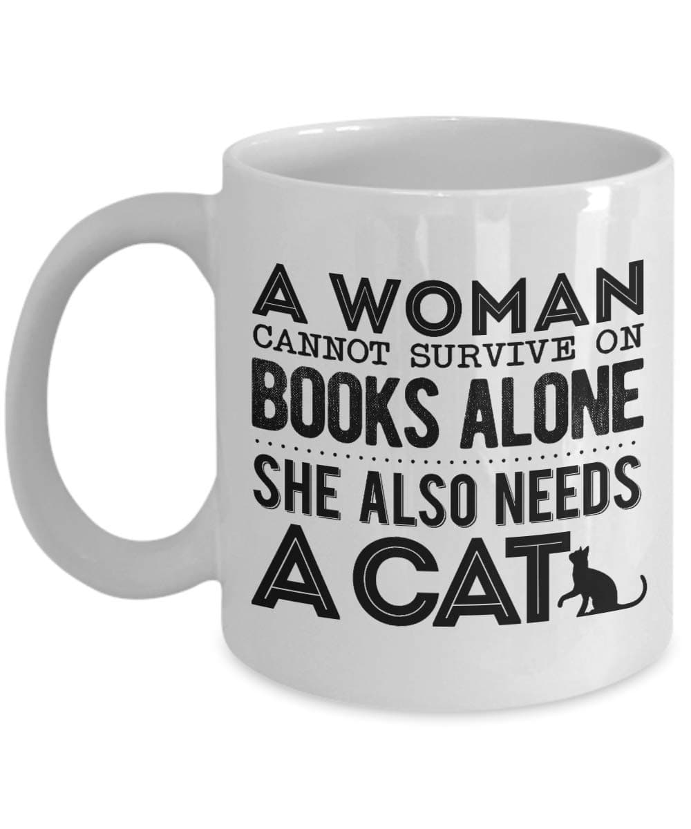 A Woman Cannot Survive On Books Alone She Also Needs A Cat Mug, 11 oz Ceramic White Coffee Mugs, Unique Gifts For Cat, Book Lovers, Cool Tea Cups For Kitten Lovers, Unique Gifts for New Year