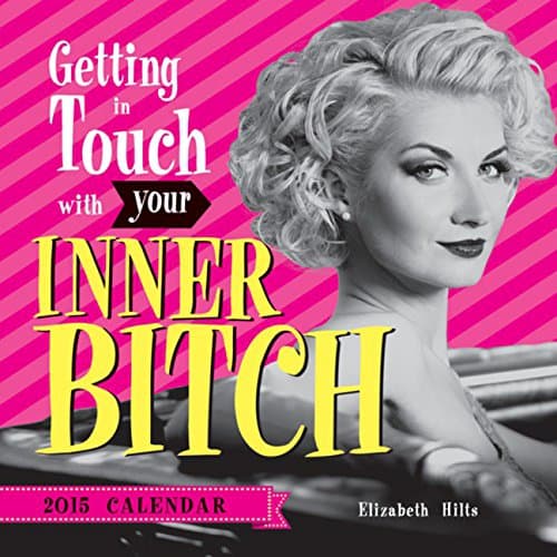 2015 Getting In Touch With Your Inner Bitch Boxed Calendar Calendar – Day to Day Calendar, July 1, 2014