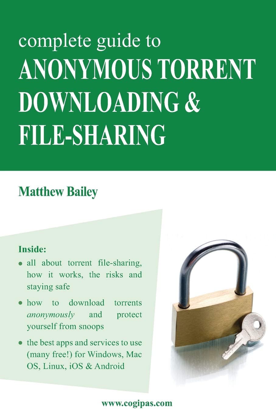 Complete Guide to Anonymous Torrent Downloading and File-sharing: A practical, step-by-step guide on how to protect your Internet privacy and anonymity both online and offline while torrenting Paperback – December 13, 2013