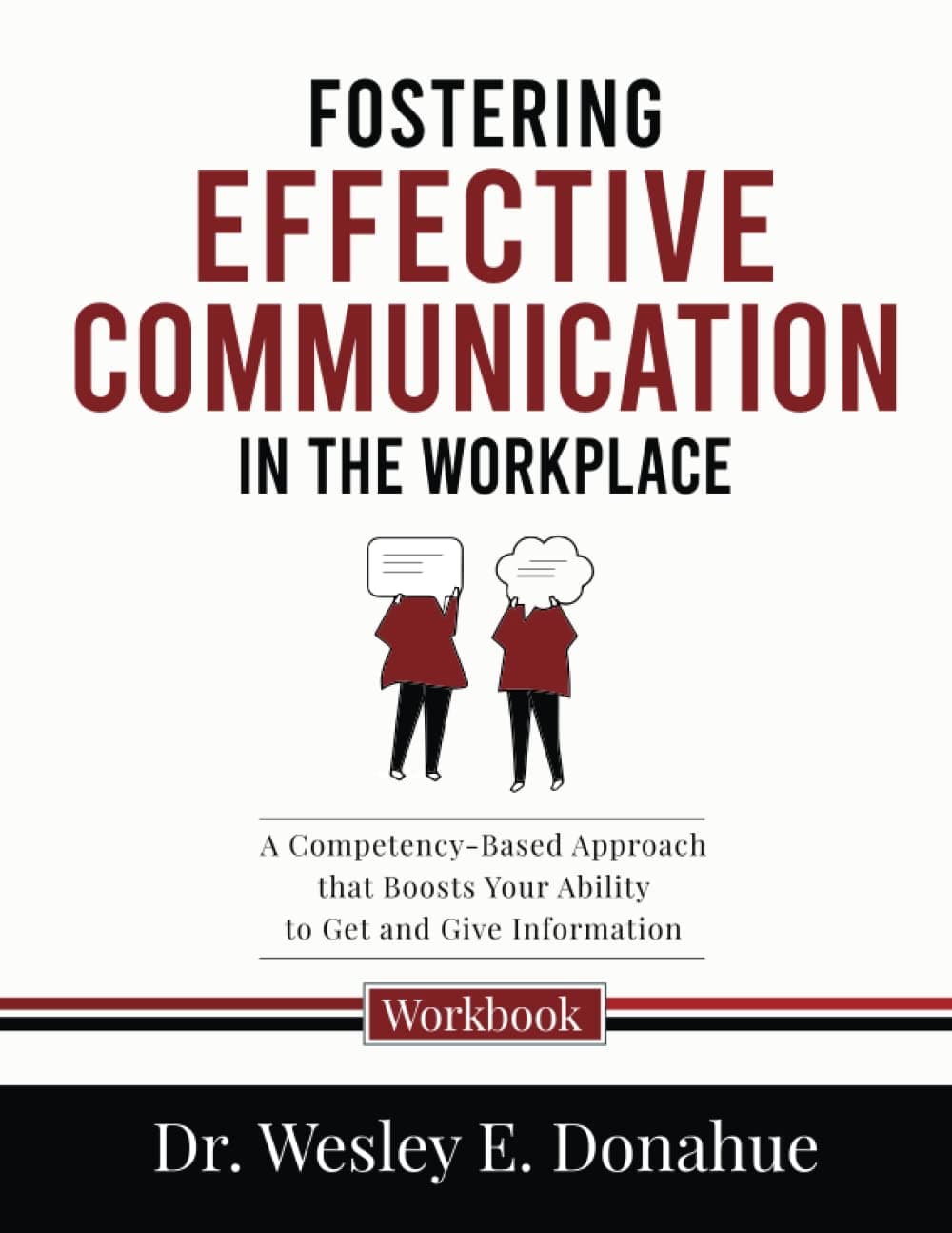 Fostering Effective Communication in the Workplace: A Competency-Based Approach that Boosts Your Ability to Get and Give Information (Competency-Based Workbooks for Structured Learning) Paperback – 6 Feb. 2022