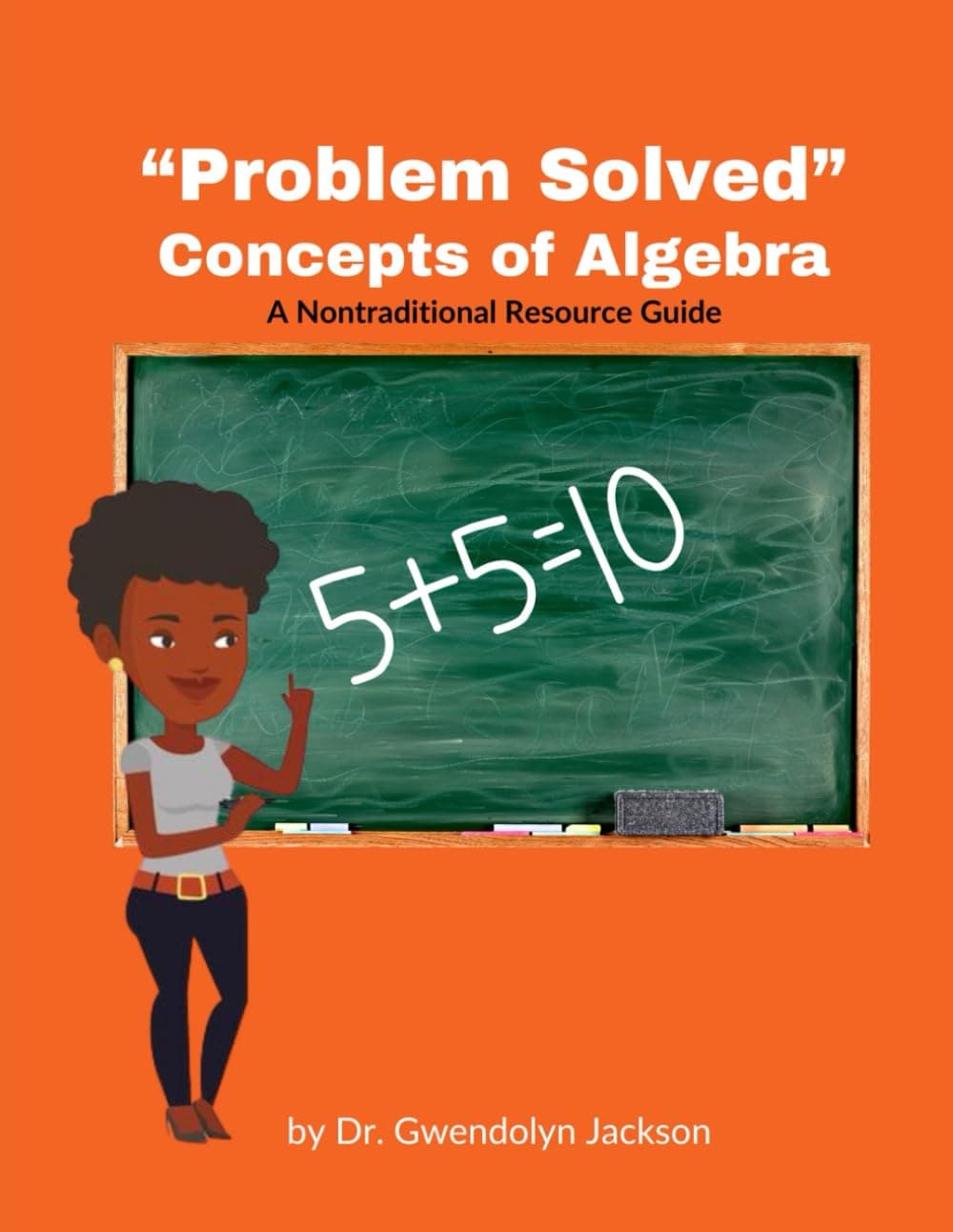 Gwendolyn JacksonProblem Solved: Concepts of Algebra