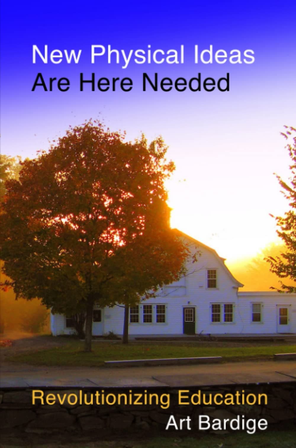 New Physical Ideas Are Here Needed: Revolutionizing Education