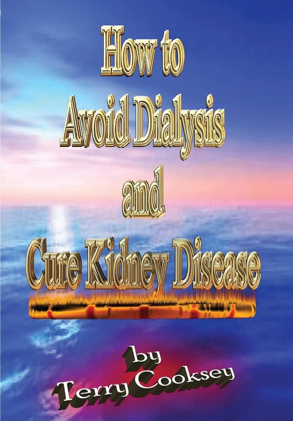 How to Avoid Dialysis and Cure Kidney Disease