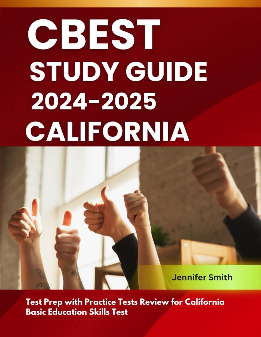 CBEST Study Guide 2024-2025 California: Test Prep with Practice Tests Review for California Basic Education Skills Test