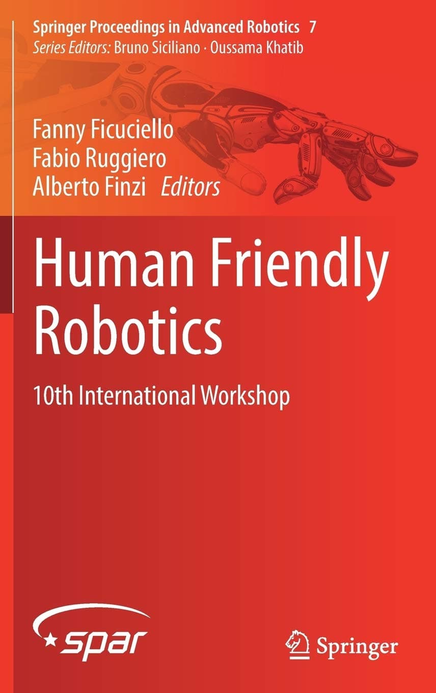 Human Friendly Robotics: 10th International Workshop (Springer Proceedings in Advanced Robotics Book 7)