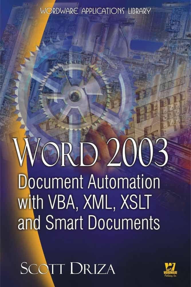 Word 2003 Document Automation with VBA, XML, XSLT, and Smart Documents: . (Wordware Applications Library) 1st Edition