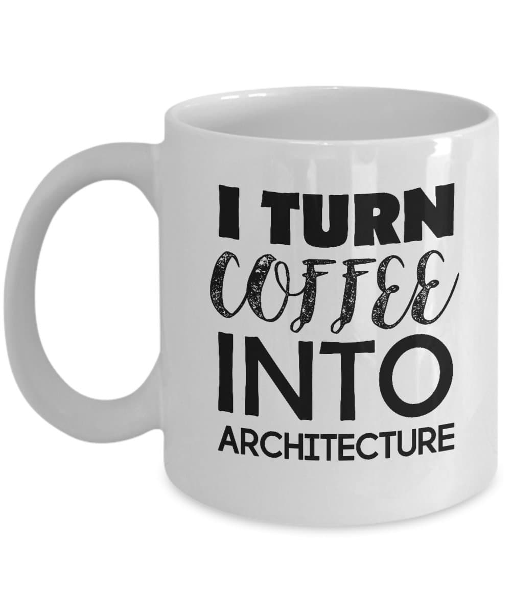 Architect Mug Gift for Architect I Turn Coffee into ARCHITECTURE Nerd Gift Nerd Mug Geek Gifts for Architects Funny Humorous Mug