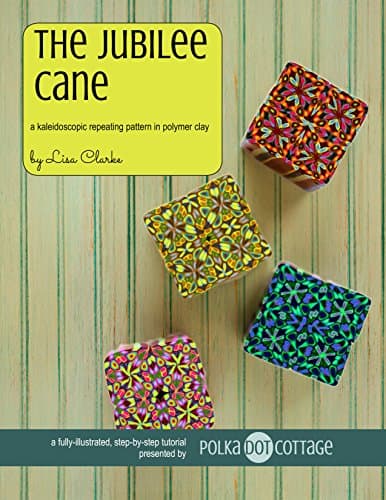 The Jubilee Cane:A Kaleidoscopic Repeating Pattern in Polymer Clay Kindle Edition