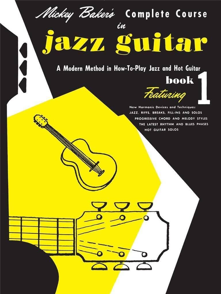 Mickey Baker's Complete Course in Jazz Guitar Book 1 Method for Guitarists | Jazz Guitar Instruction Book with Chord Studies Progressions Riffs Solos Rhythm Techniques for Beginner Players
