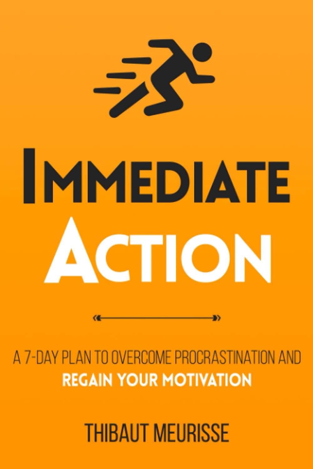 Independently published Immediate Action: A 7-Day Plan to Overcome Procrastination and Regain Your Motivation
