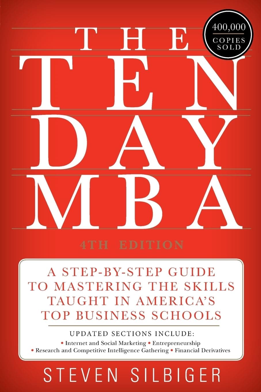The Ten-Day MBA: A Step-By-Step Guide to Mastering the Skills Taught in America's Top Business Schools Paperback – 24 July 2012