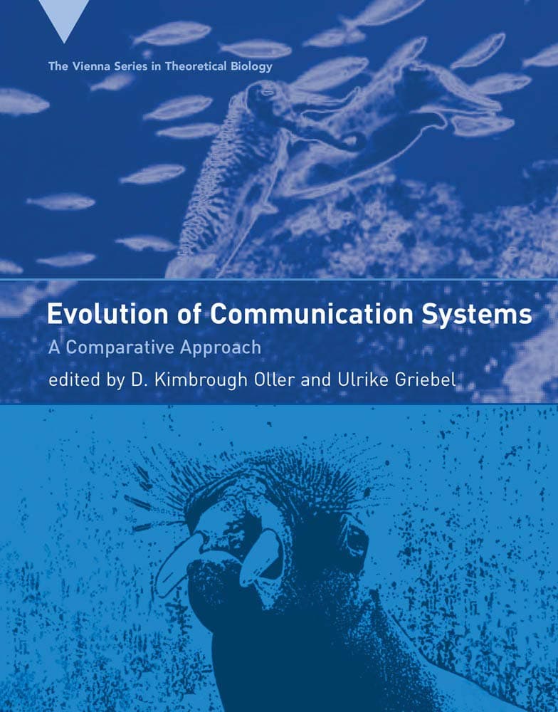 Evolution of Communication Systems – A Comparative Approach (Vienna Series in Theoretical Biology, 4)