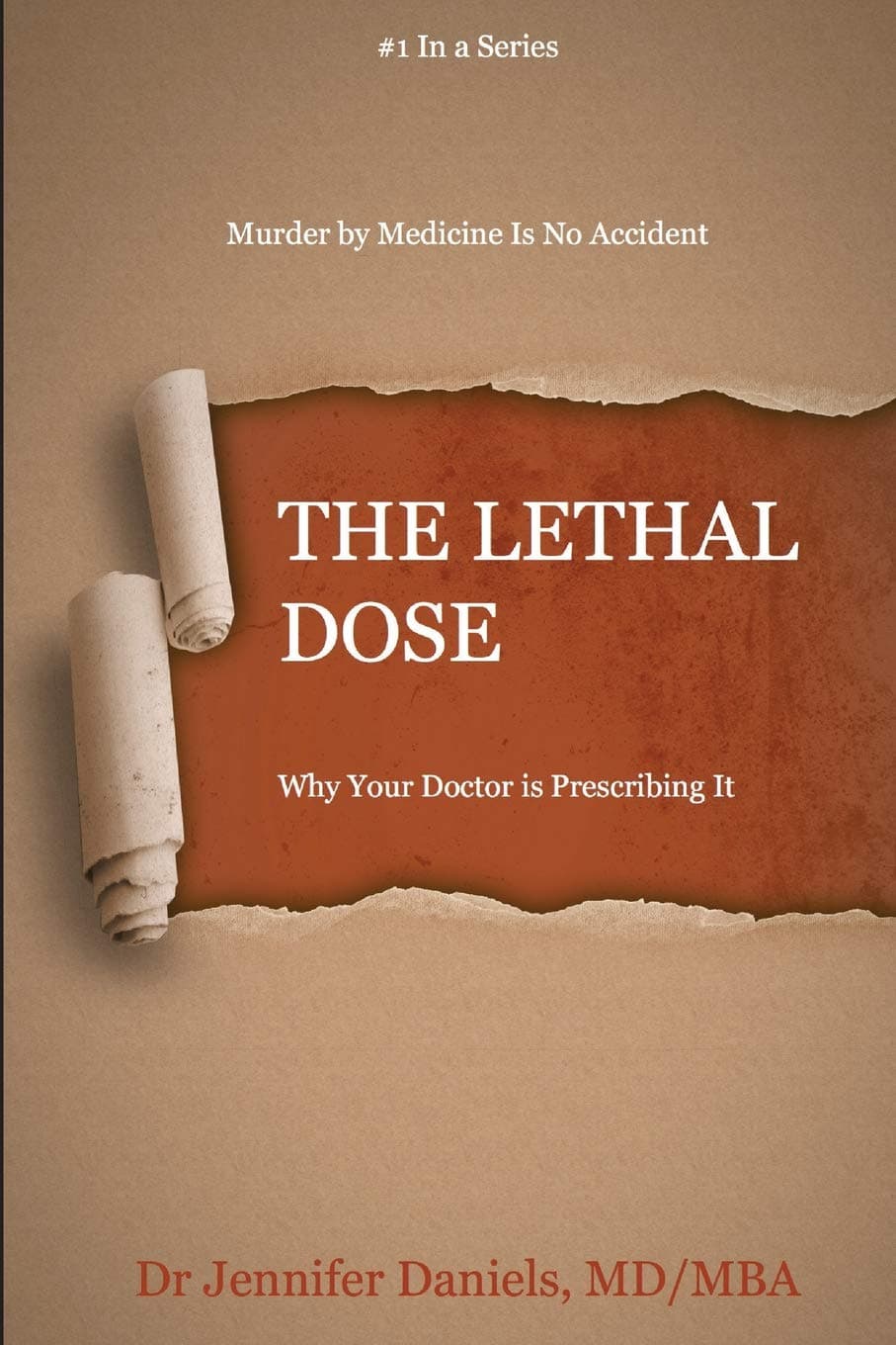 CREATESPACE The Lethal Dose: Why Your Doctor is Prescribing It