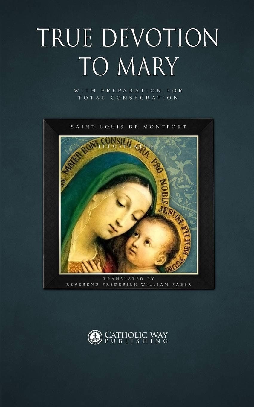 True Devotion to Mary: With Preparation for Total Consecration Paperback – August 1, 2013