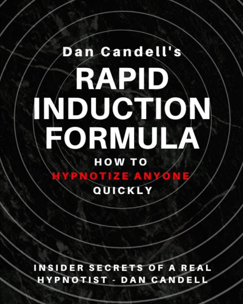 Dan Candell's Rapid Induction Formula: How To Hypnotize Anyone Quickly