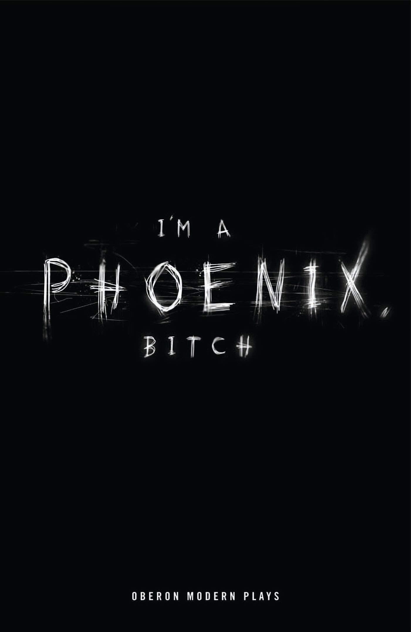 I'm a Phoenix, Bitch (Oberon Modern Plays)