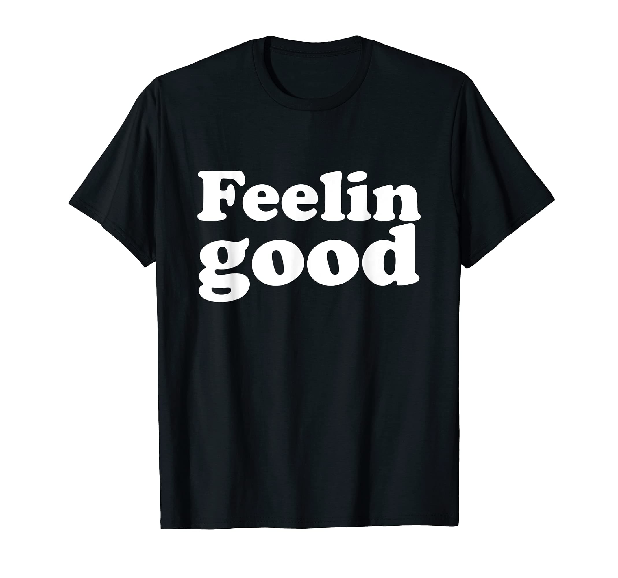 Feelin Good T-Shirt