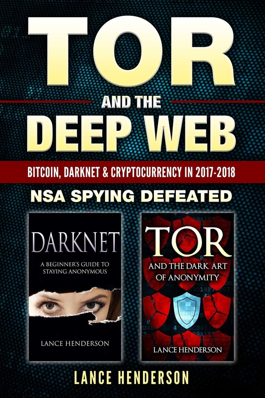 Tor and the Deep Web: Bitcoin, DarkNet & Cryptocurrency (2 in 1 Book) 2017-18: NSA Spying Defeated Paperback – September 14, 2017