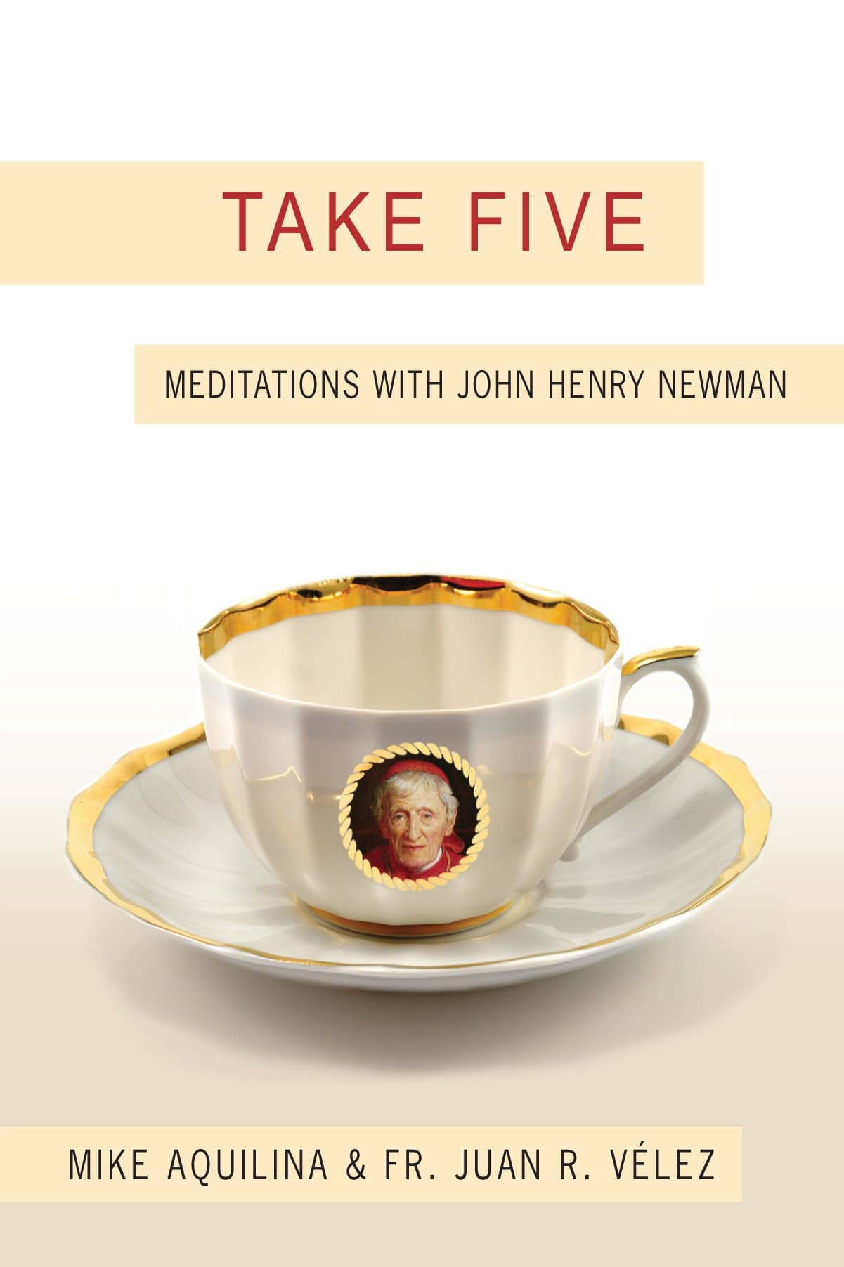 Take Five: Meditations with John Henry Newman