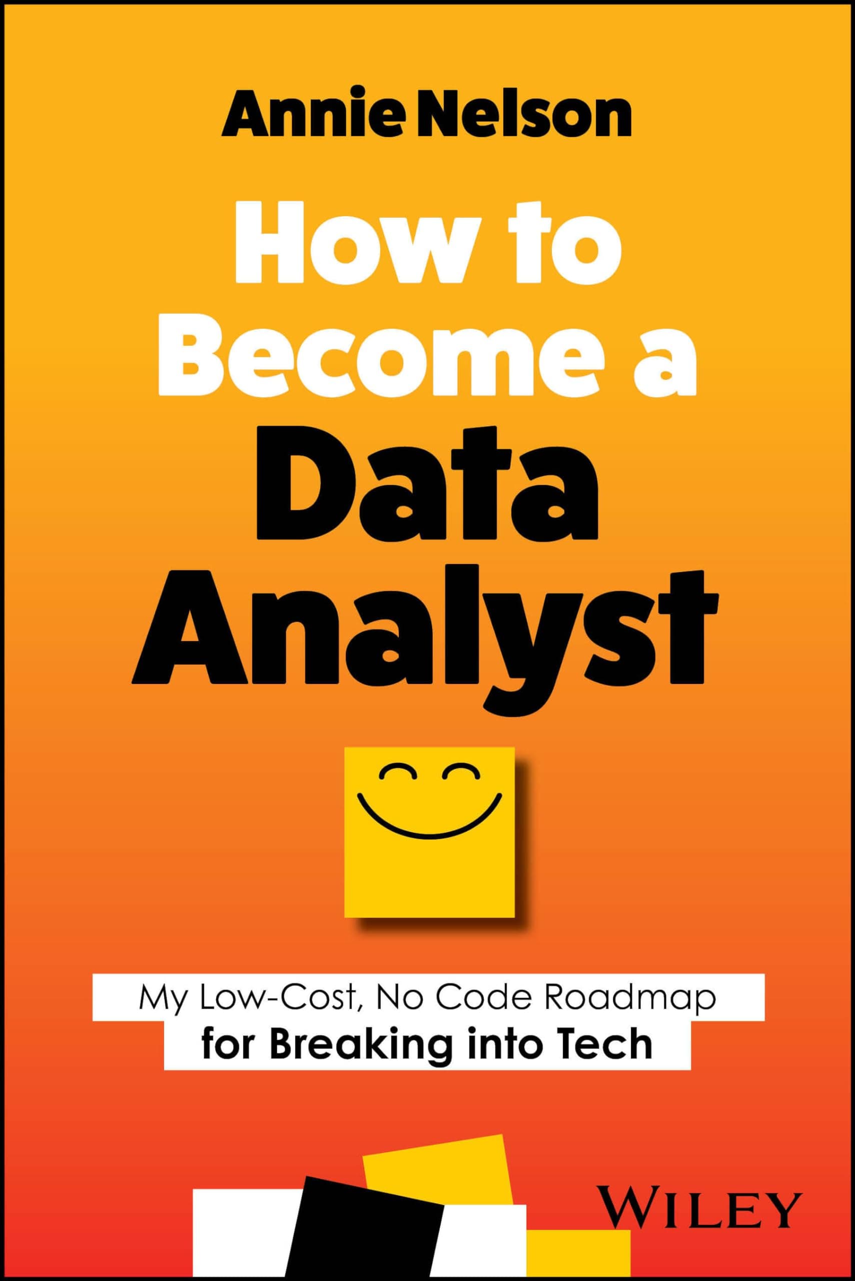 WILEY How to Become a Data Analyst: My Low-Cost, No Code Roadmap for Breaking into Tech Paperback – Import, 25 December 2023
