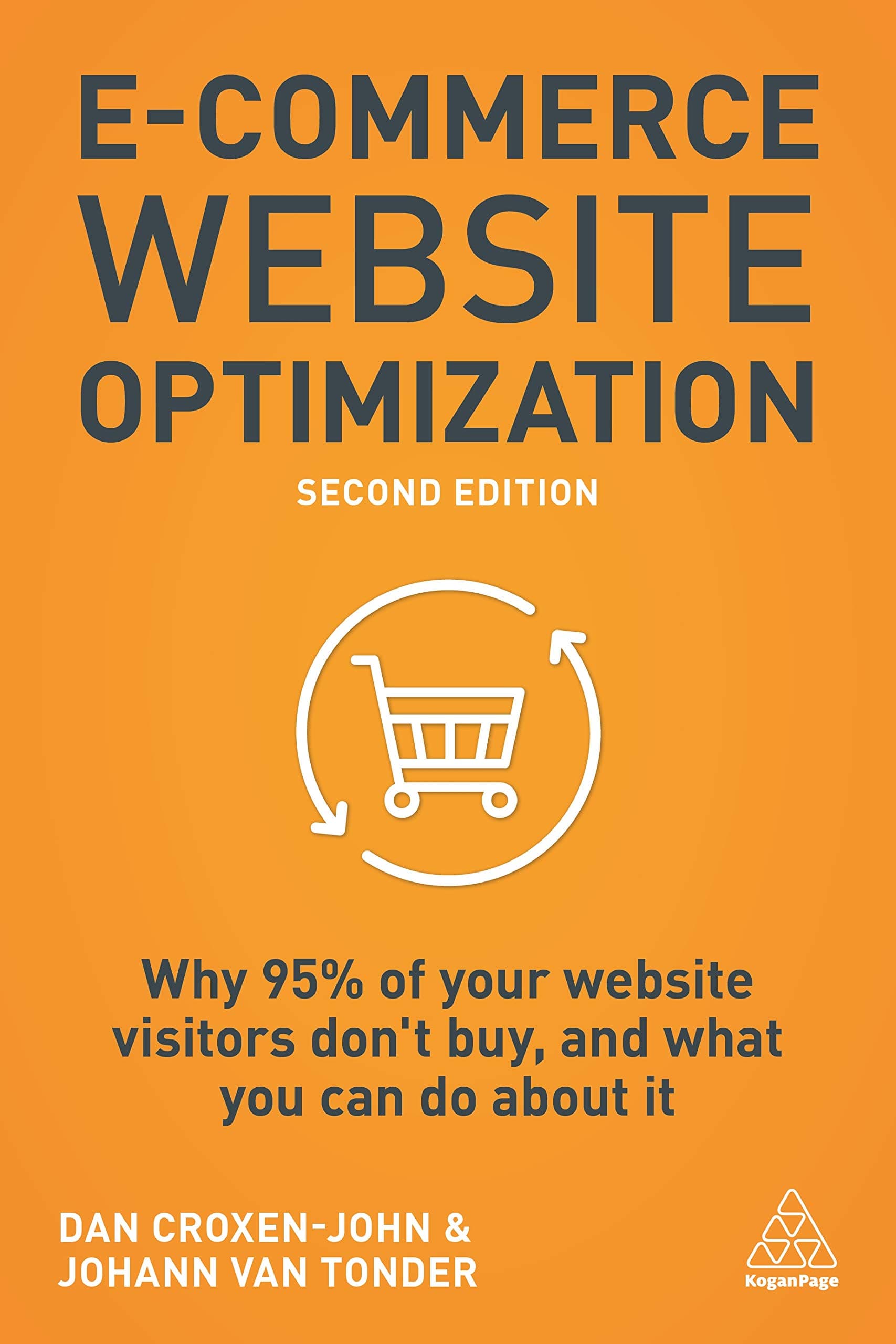 E-Commerce Website Optimization: Why 95% of Your Website Visitors Don't Buy, and What You Can Do About it Paperback – December 29, 2020