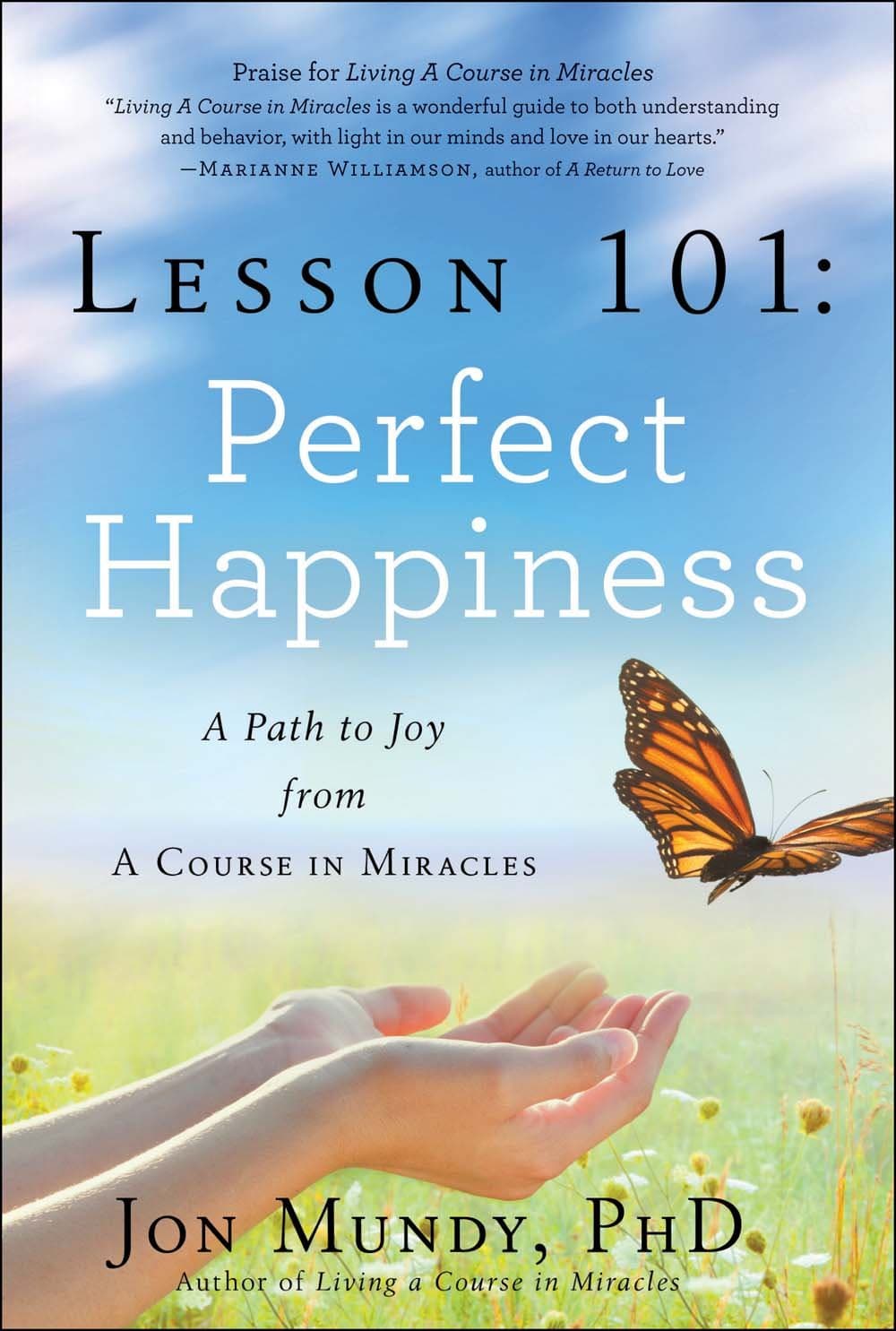 Lesson 101: Perfect Happiness: A Path to Joy from A Course in Miracles Hardcover – May 20, 2014